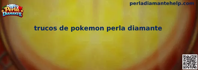 Trucos de Pokémon Diamante y Perla